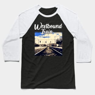 Westbound Train Baseball T-Shirt